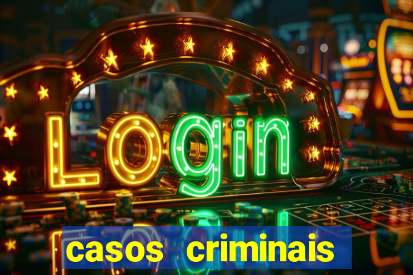 casos criminais para resolver